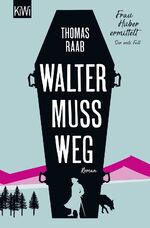 ISBN 9783462054255: Walter muss weg - Frau Huber ermittelt. Der erste Fall