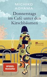 ISBN 9783463000640: Donnerstags im Café unter den Kirschbäumen | Von der Bestsellerautorin von "Frau Komachi empfiehlt ein Buch" | Michiko Aoyama | Buch | 192 S. | Deutsch | 2024 | Kindler Verlag | EAN 9783463000640