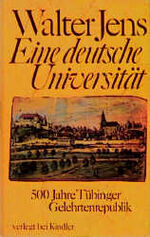 ISBN 9783463007090: Eine deutsche Universität: 500 Jahre Tübinger Gelehrtenrepublik