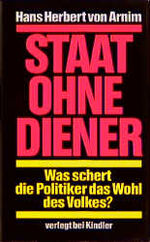 ISBN 9783463402246: Staat ohne Diener. Was schert die Politiker das Wohl des Volkes?