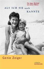 ISBN 9783463404059: Als ich sie noch kannte : der lange Abschied von meiner Mutter. Aus dem Amerikan. von Anne Rademacher