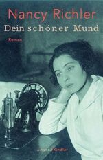 Nancy Richler: Dein Schöner Mund Nancy Richler: Dein Schöner Mund