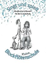 ISBN 9783464047248: Singt und spielt - Musikunterrichtswerk für die Grundschule: Kleine Blockflötenschule.