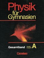 ISBN 9783464058299: Physik für Gymnasien - Länderausgabe A / Gesamtband - Schülerbuch