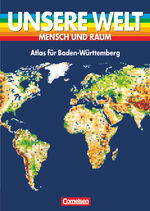 Unsere Welt: Mensch und Raum / Atlas für Baden-Württemberg