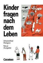 Kinder fragen nach dem Leben. Evangelische Religion. Bisherige Ausgabe / 1. Schuljahr - Arbeitsfibel Religion – Arbeitsheft