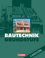 ISBN 9783464430217: Bautechnik - Grundstufe - Schulbuch - (4., aktualisierte Auflage)