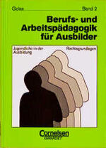 ISBN 9783464491195: Berufs- und Arbeitspädagogik für Ausbilder / Jugendliche in der Ausbildung/Rechtsgrundlagen