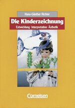 Die Kinderzeichnung – Entwicklung, Interpretation, Ästhetik