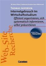 ISBN 9783464498057: Thomas Jaspersen: Internetgebrauch im Wirtschaftsstudium. Effizient organisieren, sich systematisch informieren, selbst präsentieren