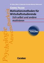 ISBN 9783464498156: studium kompakt - Cornelsen Studien-Manual Wirtschaft: Motivationsmethoden für Wirtschaftsstudierende: Sich selbst und andere motivieren. Studienbuch