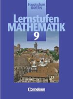 ISBN 9783464521397: Lernstufen Mathematik - Hauptschule Bayern / 9. Jahrgangsstufe - Schülerbuch