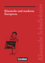 ISBN 9783464522325: Klassische Schullektüre : Klassische und moderne Kurzprosa - Varianten - kreativer Umgang - Interpretationsmöglichkeiten - Text - Erläuterungen - Materialien - Empfohlen für das 7.-13. Schuljahr