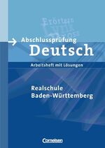 ISBN 9783464600078: Abschlussprüfung Deutsch - Realschule Baden-Württemberg [1. Auflage] / 10. Schuljahr - Arbeitsheft