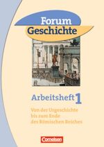 Forum Geschichte: Band 1., Von der Urgeschichte bis zum Ende des Römischen Reiches