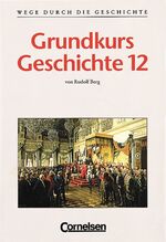 ISBN 9783464643723: Wege durch die Geschichte. Gymnasium Bayern - Oberstufe / Grundkurs Geschichte 12 – Schülerbuch