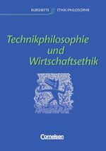 ISBN 9783464650493: Kurshefte Ethik/Philosophie - Westliche Bundesländer / Technikphilosophie und Wirtschaftsethik - Schülerbuch