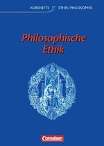 ISBN 9783464650509: Kurshefte Ethik/Philosophie - Westliche Bundesländer / Philosophische Ethik - Schülerbuch