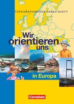 ISBN 9783464656587: Wir orientieren uns - Topographische Arbeitshefte - Wir orientieren uns in Europa - Arbeitsheft