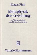 ISBN 9783465016342: Metaphysik der Erziehung im Weltverständnis von Plato und Aristoteles