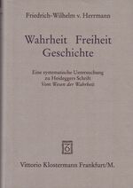 ISBN 9783465032199: Wahrheit - Freiheit - Geschichte – Eine systematische Untersuchung zu Heideggers Schrift "Vom Wesen der Wahrheit"