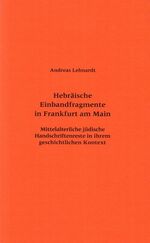 ISBN 9783465037293: Hebräische Einbandfragmente in Frankfurt am Main - Mittelalterliche jüdische Handschriftenreste in ihrem geschichtlichen Kontext