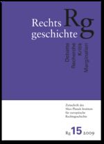 Rechtsgeschichte. Zeitschrift des Max Planck-Instituts für Europäische Rechtsgeschichte - Band 15