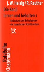 ISBN 9783465040798: Die Kanji lernen und behalten 1 - Bedeutung und Schreibweise der japanischen Schriftzeichen