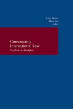 ISBN 9783465041672: Constructing International Law - The Birth of a Discipline