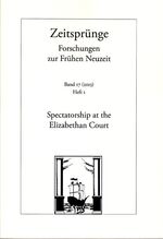 ISBN 9783465041856: Spectatorship at the Elizabethan Court: Heft 1 (Zeitsprünge: Forschungen zur frühen Neuzeit, Band 17)