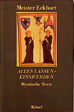 ISBN 9783466203604: Alles lassen - einswerden : mystische Texte - Reden der Unterscheidung und Predigten. Meister Eckhart. Hrsg., übers. und kommentiert von Günter Stachel