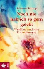 ISBN 9783466204427: Noch nie hab ich so gern gelebt. Wandlung durch eine Krebserkrankung