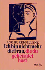 ISBN 9783466303694: Ich bin nicht mehr die Frau, die du geheiratet hast BÃ¼rki-Fillenz, Ago and Fillenz, Ago BÃ¼rki-