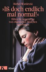 ISBN 9783466304066: Iß doch endlich mal normal! - Hilfen für Angehörige von essgestörten Mädchen und Frauen