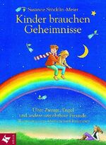 Kinder brauchen Geheimnisse – Über Zwerge, Engel und andere unsichtbare Freunde