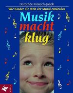 ISBN 9783466304967: Musik macht klug - wie Kinder die Welt der Musik entdecken