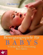 ISBN 9783466305605: Bewegungsspiele für Babys - So fördern Sie die Entwicklung Ihres Kindes