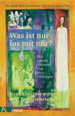 ISBN 9783466305957: Was ist nur los mit mir? - Krankheitssymptome und Familienstellen. Mit einem Vorwort von Bert Hellinger