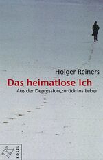 Das heimatlose Ich – Aus der Depression zurück ins Leben