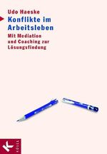 ISBN 9783466306114: Konflikte im Arbeitsleben - Mit Mediation und Coaching zur Lösungsfindung