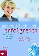 ISBN 9783466306275: Authentisch und erfolgreich. Body-Mind-Coaching für Frauen