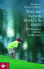 ISBN 9783466306381: Was im Leben wirklich zählt - Mit Kindern Werte entdecken