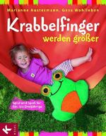 ISBN 9783466306770: Krabbelfinger werden größer – Spiel und Spaß für Ein- bis Dreijährige