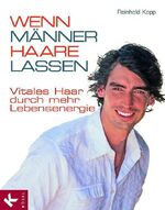 ISBN 9783466307098: Wenn Männer Haare lassen: Vitales Haar durch mehr Lebensenergie Haargesundheit Leben Psychologie Lebenshilfe Lebensführung Haare HAAR MANN HAARAUSFALL ENERGIE PSYCHE Glatzenbildung Reinhold Kopp Haare