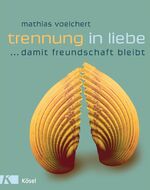 ISBN 9783466307180: Trennung in Liebe damit Freundschaft bleibt [Taschenbuch] [Mar 23, 2006] Voelchert, Mathias