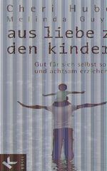 Aus Liebe zu den Kindern - Gut für sich selbst sorgen und achtsam erziehen