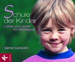 ISBN 9783466307364: Schule der Kinder – Leben und Lernen mit Montessori