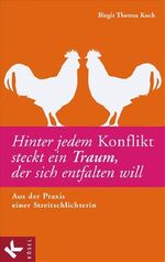 ISBN 9783466307708: Hinter jedem Konflikt steckt ein Traum, der sich entfalten will: Aus der Praxis einer Streitschlichterin Conflict Facilitation Mediation Mediator Streitschlichter Streitpartner Entwicklungspotential K