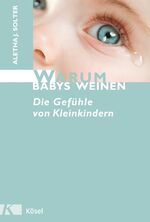 Warum Babys weinen - Die Gefühle von Kleinkindern