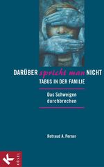 ISBN 9783466308415: Darüber spricht man nicht - Tabus in der Familie - Das Schweigen durchbrechen